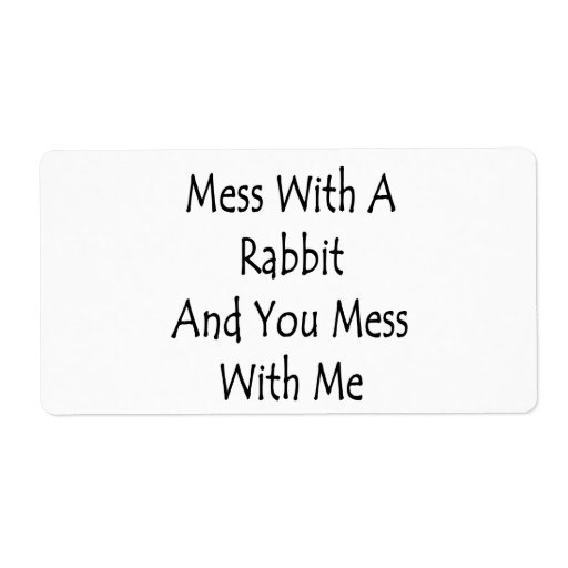 Mess With A Rabbit And You Mess With Me Personalized Shipping Label