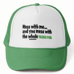 Mess With Me You Mess With The Whole Trailer Park hats
