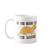 Mess With The Weasel Coffee Mug