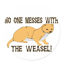 Mess With The Weasel Round Sticker