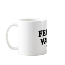 Message Tee - "Fear the vagina" mugs