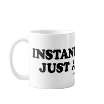 Message Tee - "Instant Ass" mugs
