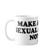 Message Tee - "Make awkward sexual advances" mugs
