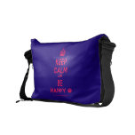 [Crown] keep calm and be happy [Smile]  Messenger Bags