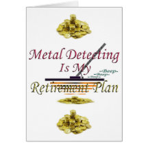 Metal Detecting Is My Retirement Plan Greeting Card