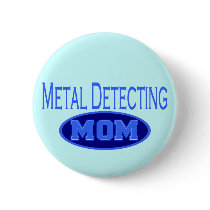 Metal Detecting Mom T-shirts and Gifts. buttons by leigh10970 Metal Detecting Mom T-shirts and Gifts. buttons