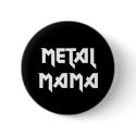 Metal Mama Button by WaywardMuse Metal Mama Button