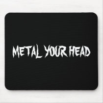 METAL YOUR HEAD MOUSEPADS
