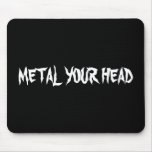 METAL YOUR HEAD MOUSEPADS
