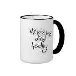 Metaphor Died Today Coffee Mug