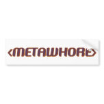 Metawhore Bumper Sticker