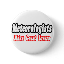 Meteorologists Make Great Lovers buttons by Meteorologist_Shirts Meteorologists Make Great Lovers buttons