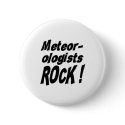 Meteorologists Rock! Button by TShirtDotCom Meteorologists Rock! Button