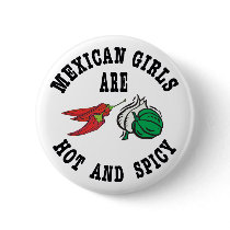 Mexican Girls Are Hot & Spicy buttons by Cinco_de_Mayo_TShirt Mexican Girls Are Hot & Spicy buttons