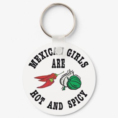 Mexican Girls Are Hot & Spicy Keychain by Cinco_de_Mayo_TShirt