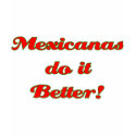 Mexicanas do it Better! t-shirts