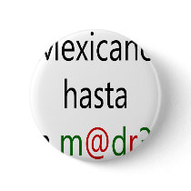 Mexicano Hasta La Madre buttons