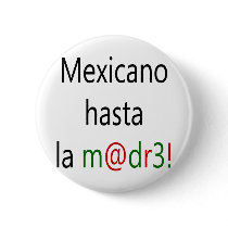 Mexicano Hasta La Madre buttons