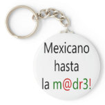 Mexicano Hasta La Madre keychains