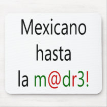 Mexicano Hasta La Madre mousepads by Supernova23 Mexicano Hasta La Madre mousepads