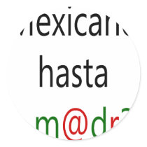 Mexicano Hasta La Madre stickers