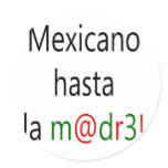Mexicano Hasta La Madre stickers