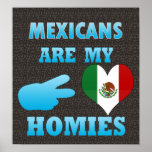 Mexicans are my Homies posters