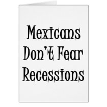Mexicans Don't Fear Recessions cards by Supernova23 Mexicans Don't Fear Recessions cards