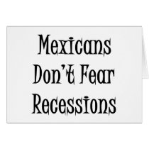 Mexicans Don't Fear Recessions cards by Supernova23 Mexicans Don't Fear Recessions cards