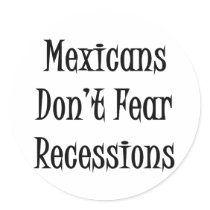 Mexicans Don't Fear Recessions stickers by Supernova23 Mexicans Don't Fear Recessions stickers