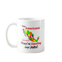 Mexicans Stealing Jobs mugs