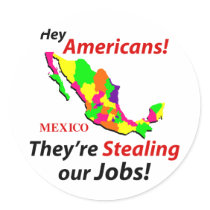 Mexicans Stealing Jobs stickers