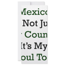 Mexico Is Not Just My Country It's My Soul Too rack cards by Supernova23 Mexico Is Not Just My Country It's My Soul Too rack cards