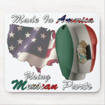 Mexico Made In America Using Mexican Parts mousepads by AeonicLatinos Mexico Made In America Using Mexican Parts mousepads
