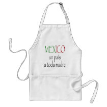 Mexico Un Pais A Toda Madre aprons by Supernova23 Mexico Un Pais A Toda Madre aprons