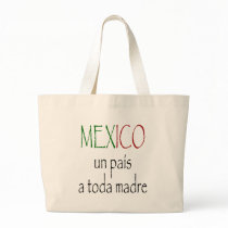 Mexico Un Pais A Toda Madre bags by Supernova23 Mexico Un Pais A Toda Madre bags