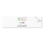 Mexico Un Pais A Toda Madre Bumper Sticker