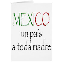 Mexico Un Pais A Toda Madre cards by Supernova23 Mexico Un Pais A Toda Madre cards