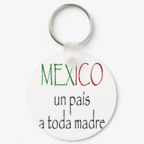 Mexico Un Pais A Toda Madre keychains