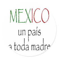 Mexico Un Pais A Toda Madre stickers by Supernova23 Mexico Un Pais A Toda Madre stickers