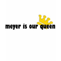 meyer is our queen T-Shirt by alwaysdazzle meyer is our queen T-Shirt