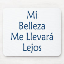 Mi Belleza Me Llevara Lejos mousepads