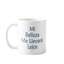 Mi Belleza Me Llevara Lejos mugs
