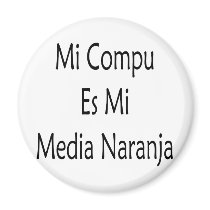 Mi Compu Es Mi Media Naranja magnets