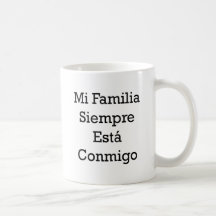 Mi Familia Siempre Esta Conmigo Mugs
