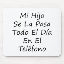 Mi Hijo Se La Pasa Todo El Dia En El Telefono Mousepad