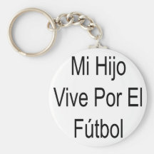 Mi Hijo Vive Por El Futbol Key Chain