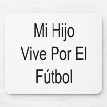 Mi Hijo Vive Por El Futbol Mouse Pad