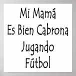 Mi Mama Es Bien Cabrona Jugando Futbol posters
