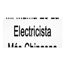 Mi Mama Es La Electricista Mas Chingona Picture Card